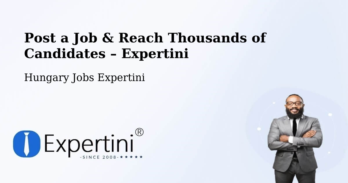 Post a Job in Ecséd – Hire the Right Talent - Ecséd, Hungary Jobs Expertini