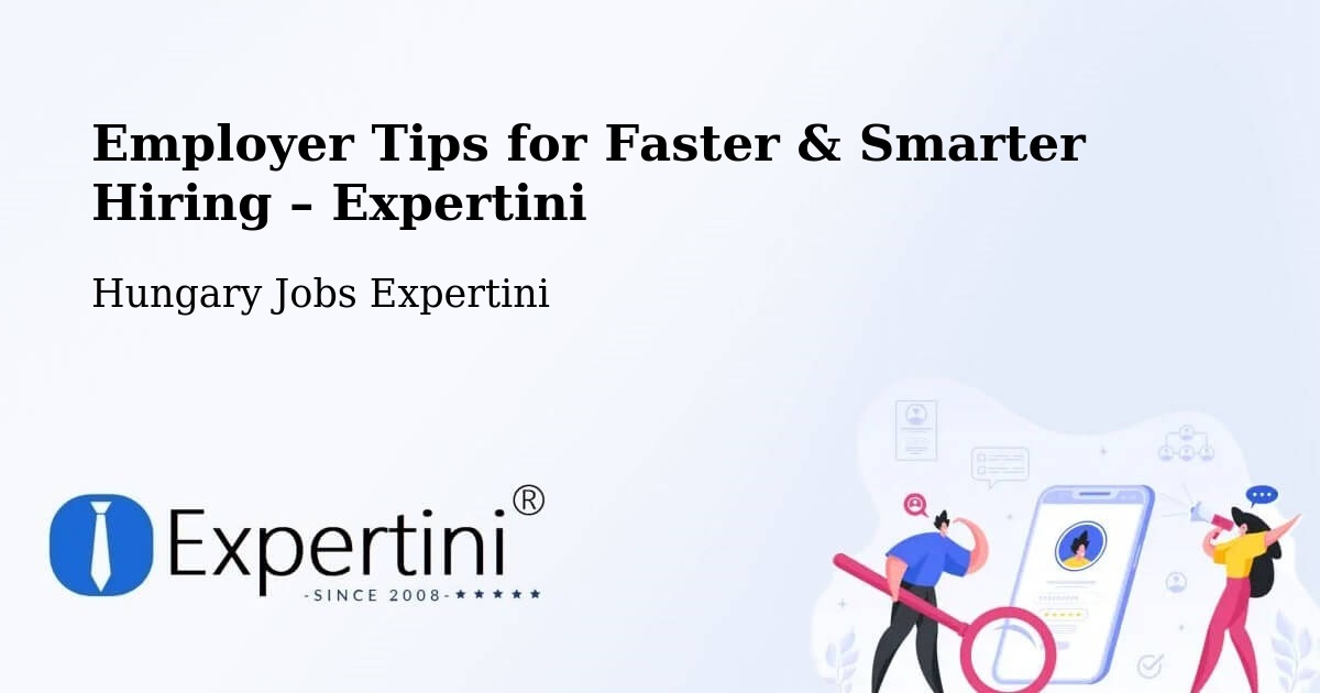 Employer Tips for Hiring & Recruitment – Ecséd - Ecséd, Hungary Jobs Expertini