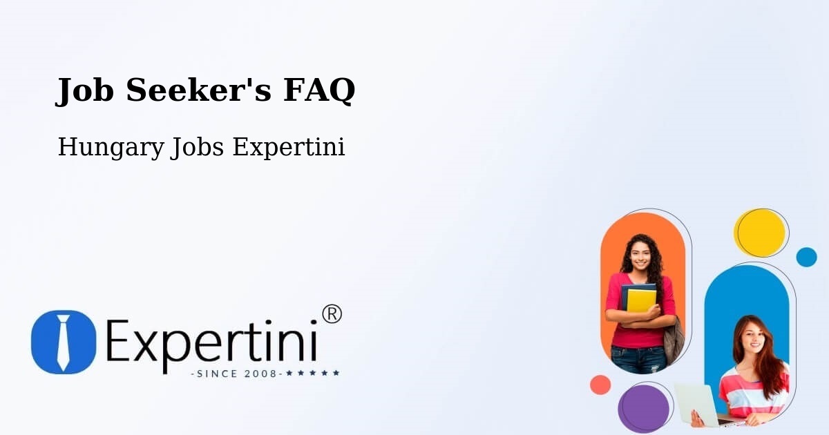 Job Seeker FAQ – Ecséd - Hungary Jobs Expertini