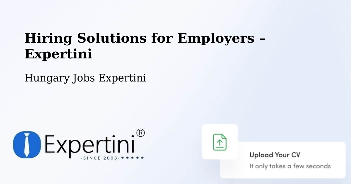 Hiring Solutions for Employers in Ecséd - Ecséd, Hungary Jobs Expertini